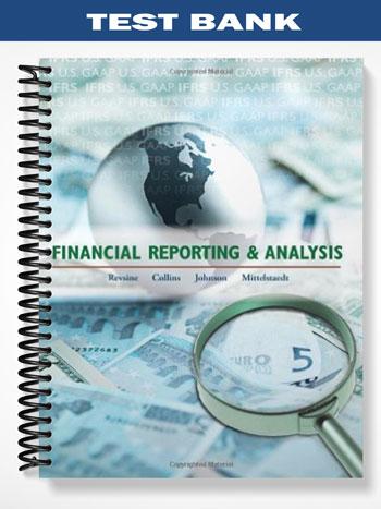 Test Bank for Financial Reporting and Analysis 5th Edition by Revsine