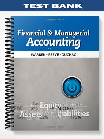 Test Bank for Financial & Managerial Accounting 12th Edition by Warren