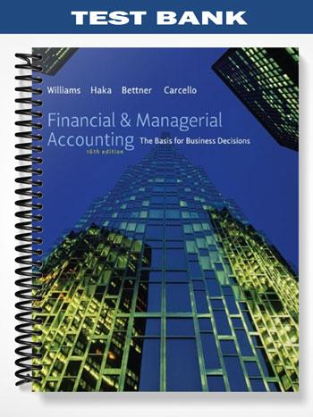 Test Bank for Financial and Managerial Accounting 16th Edition by Williams