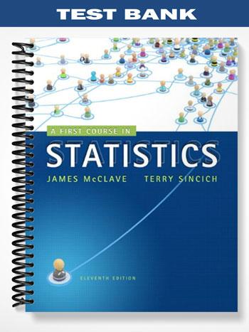 Test Bank for First Course in Statistics 11th Edition by McClave