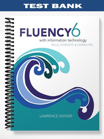 Test Bank for Fluency With Information Technology 6th Edition by Lawrence Snyder