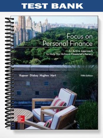 Test Bank for Focus on Personal Finance 5th Edition by Kapoor