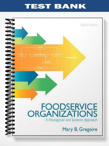 Test Bank for Food Service Organizations A Managerial and Systems Approach 8th Edition by Gregoire