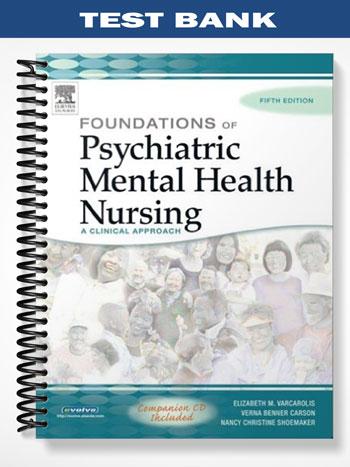 Test Bank for Foundations Of Psychiatric Mental Health Nursing 5th Edition by Varcarolis