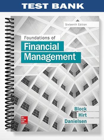 Test Bank for Foundations of Financial Management 16th Edition by Block