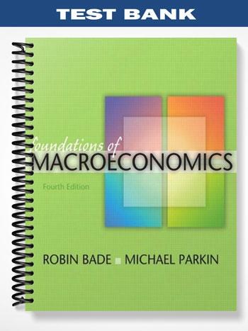 Test Bank for Foundations of Macroeconomic 4th Edition by Bade
