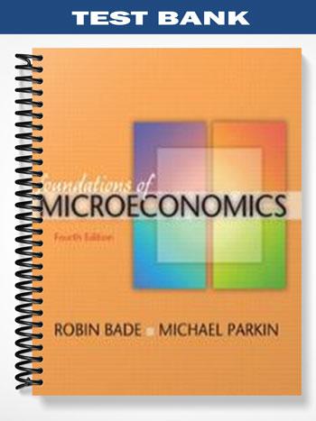 Test Bank for Foundations of Microeconomics 4th Edition by Bade