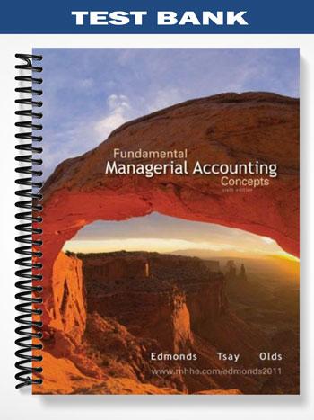 Test Bank for Fundamental Managerial Accounting Concepts 6th Edition by Edmonds