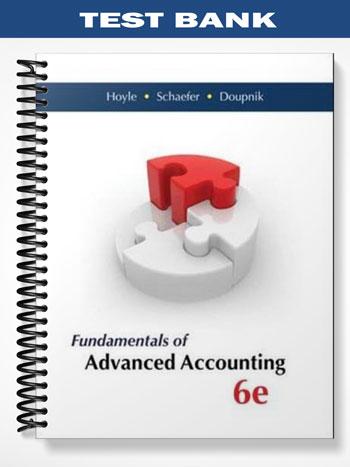 Test Bank for Fundamentals of Advanced Accounting 6th Edition by Hoyle