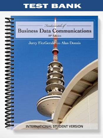 Test Bank for Fundamentals of Business Data Communications 10th Edition by FitzGerald
