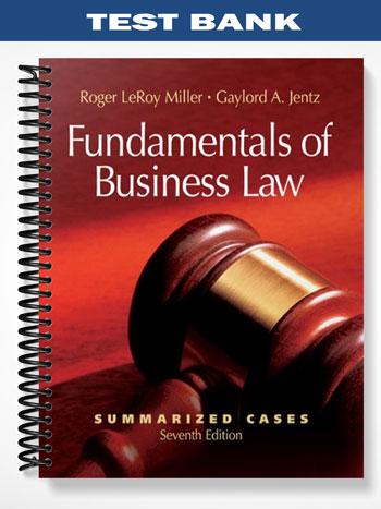 Test Bank for Fundamentals of Business Law Summarized Cases 7th Edition by Miller