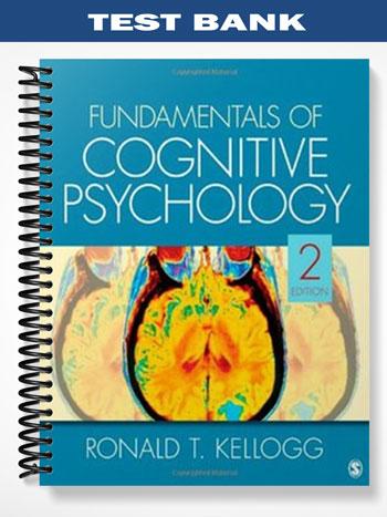 Test Bank for Fundamentals of Cognitive Psychology 2nd Edition by Kellogg