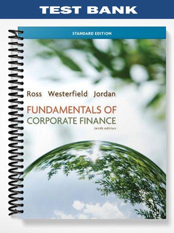 Test Bank for Fundamentals of Corporate Finance 10th Edition by Ross
