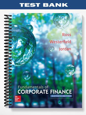 Test Bank for Fundamentals of Corporate Finance 11th Edition by Ross