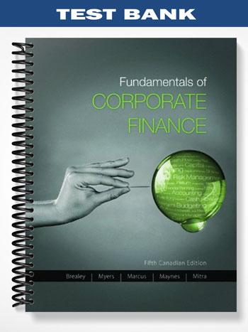 Test Bank for Fundamentals of Corporate Finance Canadian 5th Editrion by Brealey