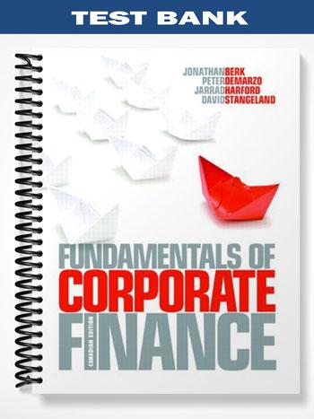 Test Bank for Fundamentals of Corporate Finance Canadian Edition 1st Edition by Berk