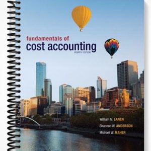 Test Bank for Fundamentals of Cost Accounting 4th Edition by Lanen