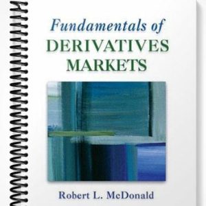 Test Bank for Fundamentals of Derivatives Markets 1st Edition by McDonald
