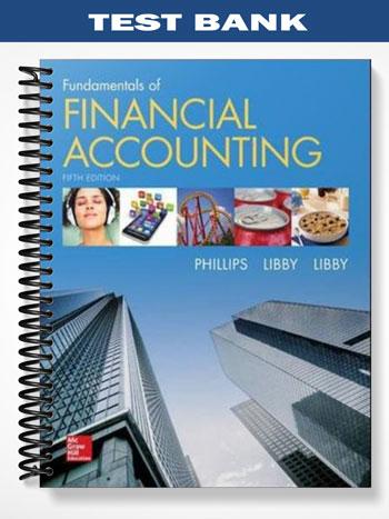 Test Bank for Fundamentals of Financial Accounting 5th Edition by Phillips