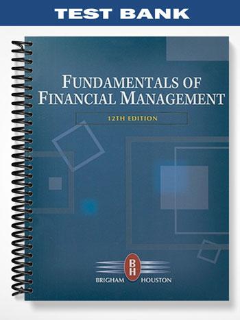 Test Bank for Fundamentals of Financial Management 12th Edition by Brigham