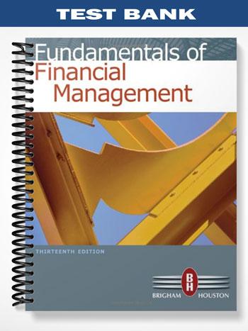 Test Bank for Fundamentals of Financial Management 13th Edition by Brigham