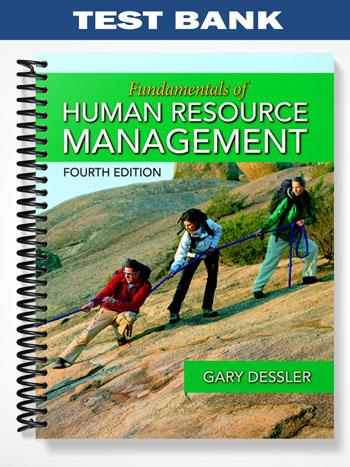 Test Bank for Fundamentals of Human Resource Management 4th Edition by Gary Dessler