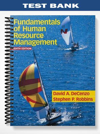 Test Bank for Fundamentals of Human Resource Management 8th Edition by DeCenzo