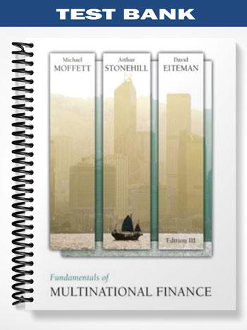 Test Bank for Fundamentals of Multinational Finance 3rd Edition by Michael H
