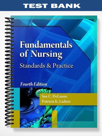 Test Bank for Fundamentals of Nursing 4th Edition by DeLaune