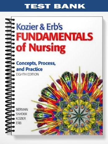 Test Bank for Fundamentals of Nursing 8th Edition by Berman