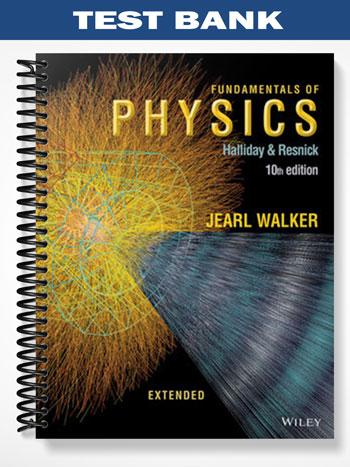 Test Bank for Fundamentals of Physics Extended 10th Edition by Halliday