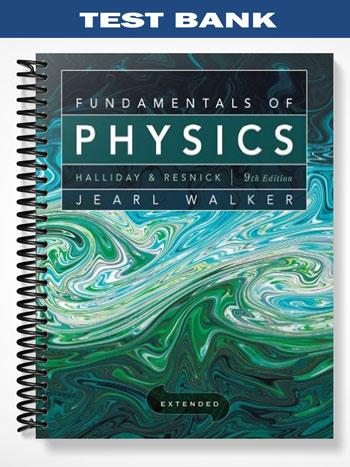 Test Bank for Fundamentals of Physics Extended 9th Edition by Halliday