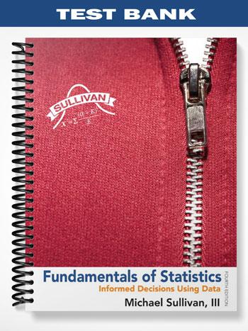Test Bank for Fundamentals of Statistics 4th Edition by Michael Sullivan