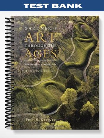 Test Bank for Gardners Art through the Ages Non-Western Perspectives 13th Edition by Kleiner