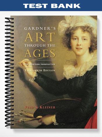 Test Bank for Gardners Art through the Ages The Western Perspective 13th Edition by Kleiner