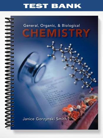 Test Bank for General Organic and Biological Chemistry 1st Edition by Janice Gorzynski Smith