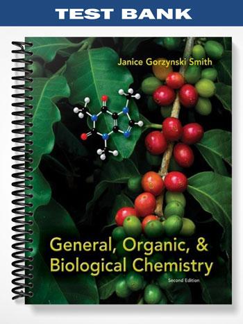 Test Bank for General Organic and Biological Chemistry 2nd Edition by Janice Gorzynski Smith