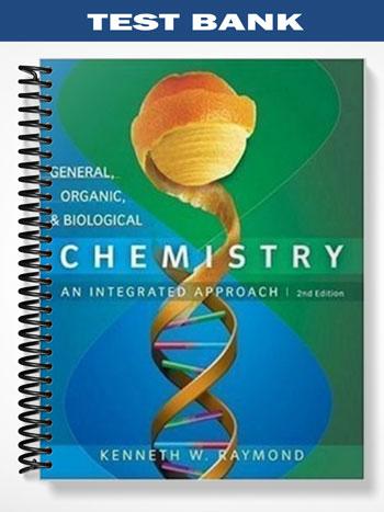 Test Bank for General Organic and Biological Chemistry 2nd Edition by Raymond