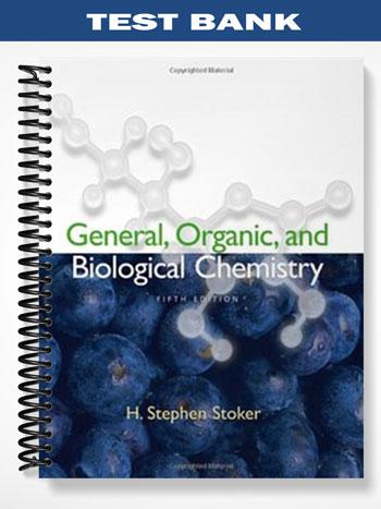 Test Bank for General Organic and Biological Chemistry 5th Edition by Stephen Stoker