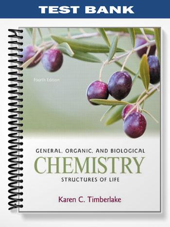 Test Bank for General Organic and Biological Chemistry Structures of Life 4th Edition by Timberlake