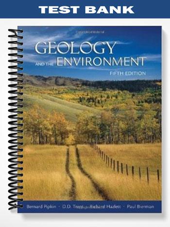 Test Bank for Geology and the Environment 5th Edition by Pipkin