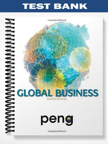 Test Bank for Global Business 4th Edition by Mike Peng