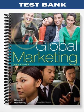 Test Bank for Global Marketing 3rd Edition by Gillespie