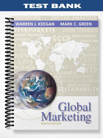 Test Bank for Global Marketing 8th Edition by Keegan