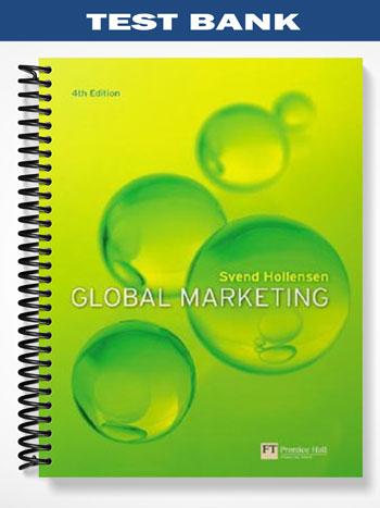 Test Bank for Global Marketing A Decision-Oriented Approach 4th Edition by Svend Hollensen