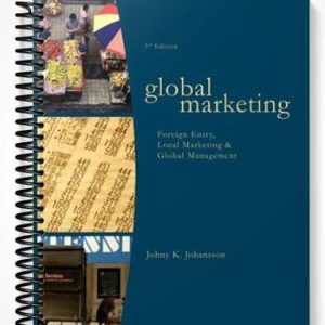 Test Bank for Global Marketing Foreign Entry Local Marketing and Global Management 5th Edition by Johansson