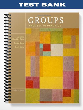 Test Bank for Groups Process and Practice 9th Edition by Corey