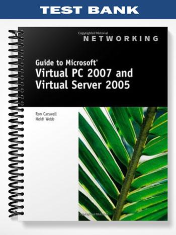 Test Bank for Guide to Microsoft Virtual PC 2007 and Virtual Server 2005 1st Edition by Carswell