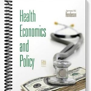 Test Bank for Health Economics and Policy 5th Edition by Henderson