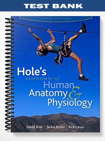 Test Bank for Holes Essentials of Human Anatomy & Physiology 10th Edition by Shier